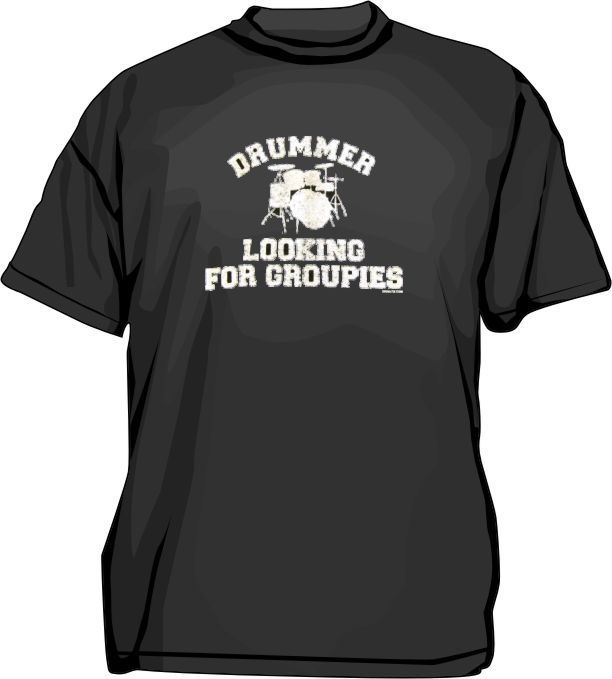 Drummer Looking For Groupies DRUM SET MENS Shirt PICK  